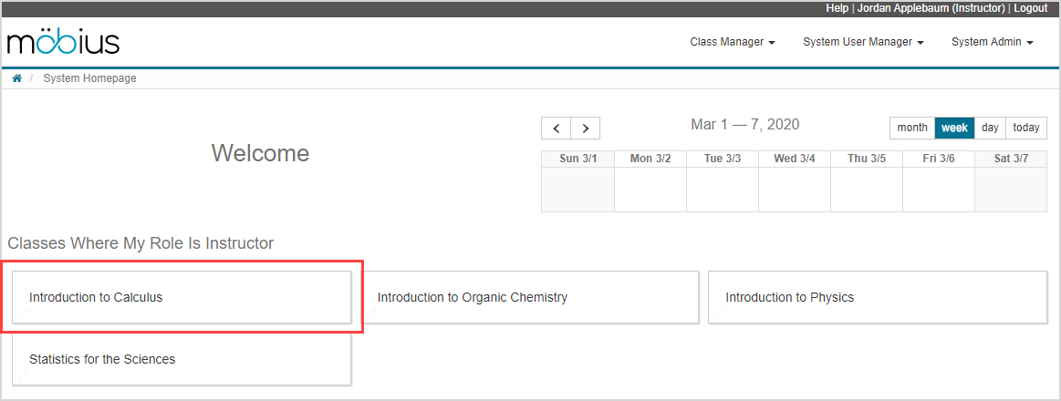 On the System Homepage, click on one of the classes in the list under Classes where my role is Instructor.